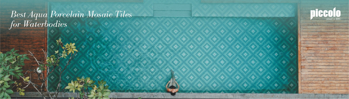 Best Aqua Porcelain Mosaic Tiles for Waterbodies